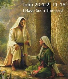 I have seen the Lord